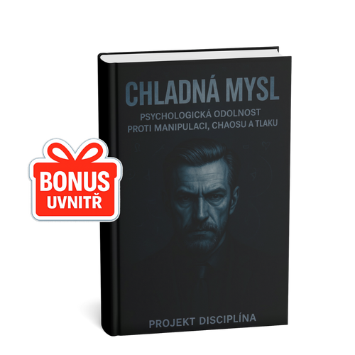 CHLADNÁ MYSL – PSYCHOLOGICKÁ ODOLNOST PROTI MANIPULACI, CHAOSU A TLAKU